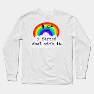 I Farted. Deal with it. / Fumisteries Long Sleeve T-Shirt